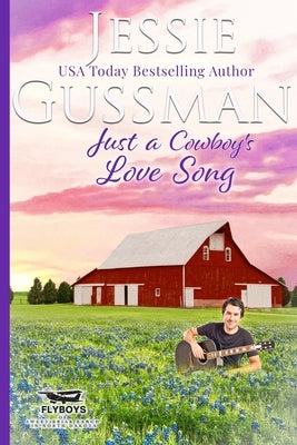 Just a Cowboy's Love Song (Sweet Western Christian Romance Book 10) (Flyboys of Sweet Briar Ranch in North Dakota) Paperback Jessie Gussman