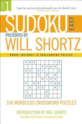 Sudoku Easy Presented by Will Shortz Volume 1: 100 Wordless Crossword Puzzles Paperback St. Martin's Griffin
