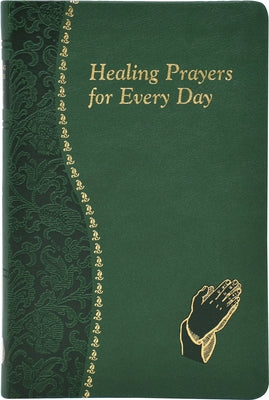 Healing Prayers for Every Day: Minute Meditations for Every Day Containing a Scripture, Reading, a Reflection, and a Prayer Imitation Leather Catholic Book Publishing
