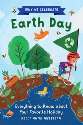 Why We Celebrate Earth Day: Everything to Know about Your Favorite Holiday Paperback Callisto Kids