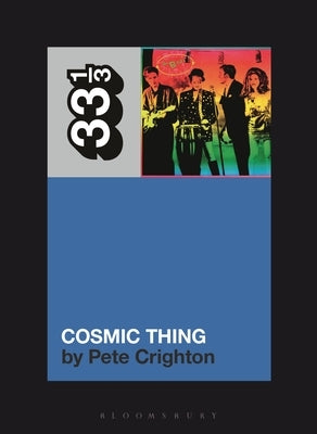Paperback book titled "The B-52s' Cosmic Thing" by Bloomsbury Academic, featuring the cover with colorful artwork.