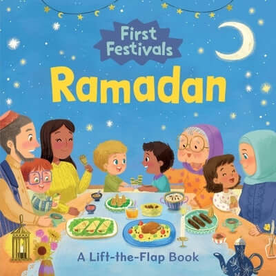 First Festivals: Ramadan: A Lift-The-Flap Book Board Book Running Press Kids