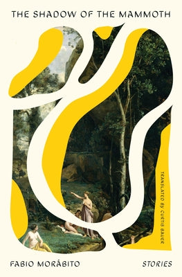 The Shadow of the Mammoth: Stories by Morábito, Fabio