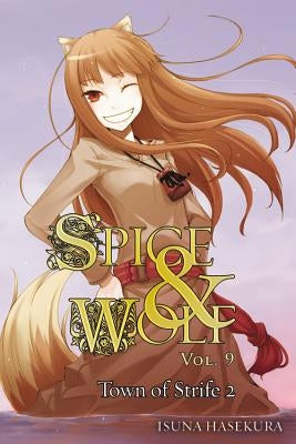 Spice and Wolf, Vol. 9 (Light Novel): The Town of Strife II Paperback Yen on