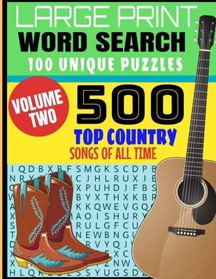 Large Print Word Search 100 Unique Puzzles Volume Two: 500 Top Country Songs of All Time - Best Songs of Decades of Music - Full Page Large Print Puzz by Press, Deep South Dixie