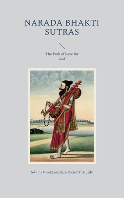 Narada Bhakti Sutras: The Path of Love for God Paperback Bod - Books on Demand