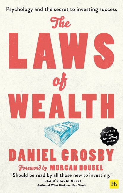 The Laws of Wealth: Psychology and the Secret to Investing Success Paperback Harriman House