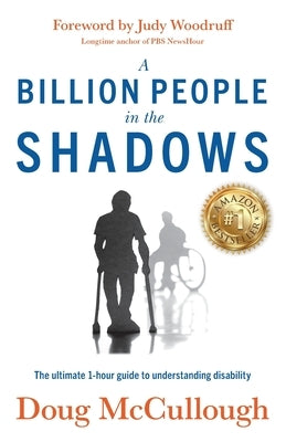 A Billion People in the Shadows: The Ultimate 1-hour Guide to Understanding Disability by McCullough, Doug