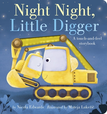 Night Night, Little Digger: A Touch-And-Feel Storybook Board Book Tiger Tales