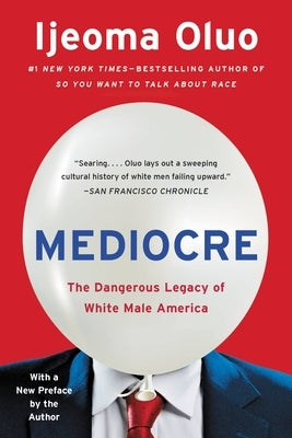 Mediocre: The Dangerous Legacy of White Male America Paperback Seal Press (CA)