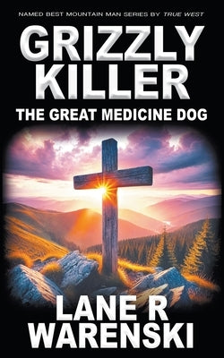 Grizzly Killer: The Great Medicine Dog Paperback Wolfpack Publishing