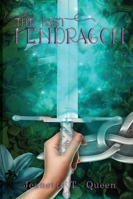 The Last Pendragon Paperback Jeanette T. Queen