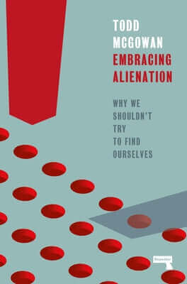 Embracing Alienation: Why We Shouldn't Try to Find Ourselves Paperback Repeater