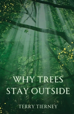 Why Trees Stay Outside Paperback Unsolicited Press