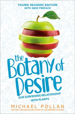 The Botany of Desire Young Readers Edition: Our Surprising Relationship with Plants Paperback Rocky Pond Books