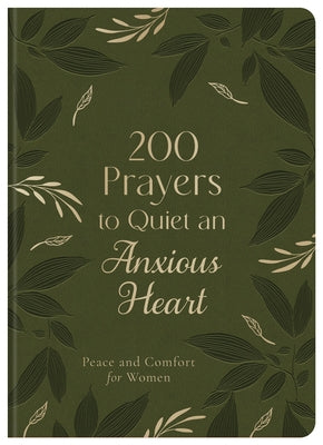 200 Prayers to Quiet an Anxious Heart: Peace and Comfort for Women Imitation Leather Barbour Publishing