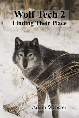 Wolf Tech 2: Finding Their Place Paperback Wolf Tech Pub