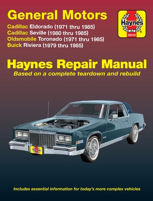 Gm: Cadillac Eldorado 1971-85, Seville 1980-85, Oldsmobile Toronado 1971-85 & Buick Riviera 1979-85 Paperback Haynes Manuals