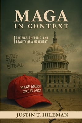 MAGA in Context by Hileman, Justin T.