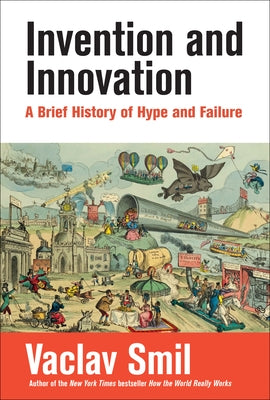 Invention and Innovation: A Brief History of Hype and Failure Paperback MIT Press