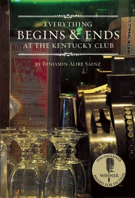 Everything Begins & Ends at the Kentucky Club by Sáenz, Benjamin Alire