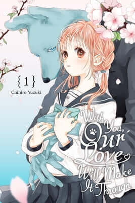 With You, Our Love Will Make It Through, Vol. 1 Paperback Yen Press