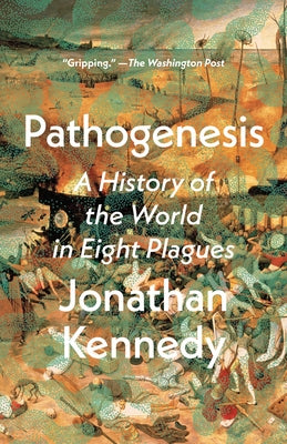 Pathogenesis: A History of the World in Eight Plagues Paperback Crown Publishing Group (NY)