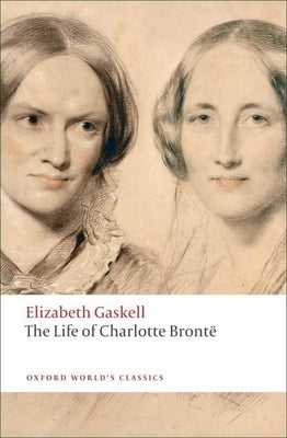 The Life of Charlotte Brontë by Gaskell, Elizabeth