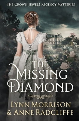 The Missing Diamond: A Crown Jewels Regency Mystery by Morrison, Lynn