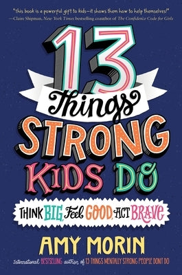 13 Things Strong Kids Do: Think Big, Feel Good, ACT Brave Paperback HarperCollins