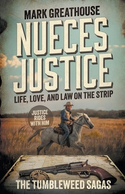 Nueces Justice: Life, Love, and Law on the Strip (A Western Adventure Series) Paperback Wolfpack Publishing LLC
