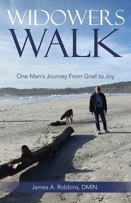 Widowers Walk: One Man's Journey From Grief to Joy Paperback WestBow Press