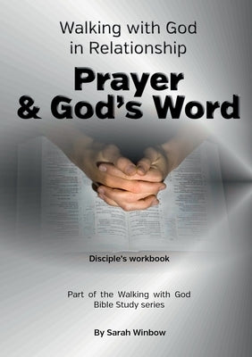 Walking with God in Relationship - Prayer & God's Word by Winbow, Sarah