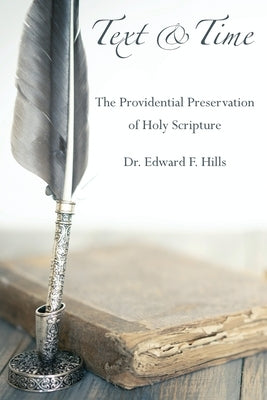 Text and Time: The Providential Preservation of Holy Scripture Paperback Kept Pure Press