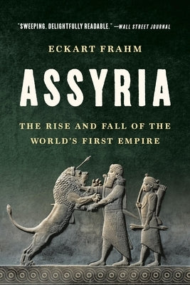 Assyria: The Rise and Fall of the World's First Empire Paperback Basic Books