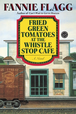 Fried Green Tomatoes at the Whistle Stop Cafe Paperback Random House Publishing Group
