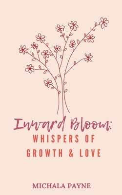 Inward Bloom: Whispers of Growth, Love, & Renewal Paperback Bookleaf Publishing