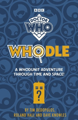 Doctor Who Whodle: A Whodunit Adventure Through Time and Space by Who, Doctor
