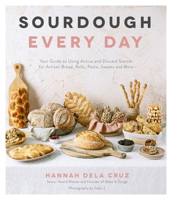 Sourdough Every Day: Your Guide to Using Active and Discard Starter for Artisan Bread, Rolls, Pasta, Sweets and More Paperback Page Street Publishing