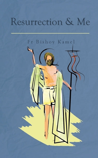 Resurrection and Me by Kamel, Bishoy