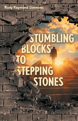Stumbling Blocks to Stepping Stones Paperback FriesenPress