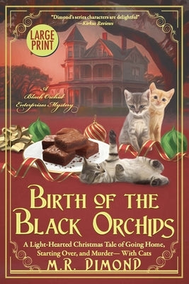 Birth of the Black Orchids: A Light-Hearted Christmas Tale of Going Home, Starting Over, and Murder- With Cats by Dimond, M. R.