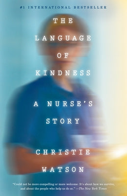 The Language of Kindness: A Nurse's Story Paperback Crown Publishing Group (NY)