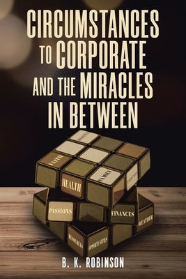 Circumstances to Corporate and the Miracles In Between Paperback Christian Faith Publishing