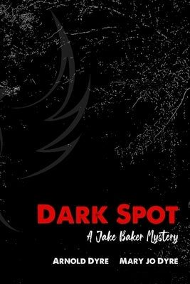 Dark Spot: A Jake Baker Mystery Paperback Independently Published