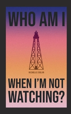 Who am I When I'm Not Watching? Paperback Bookleaf Publishing