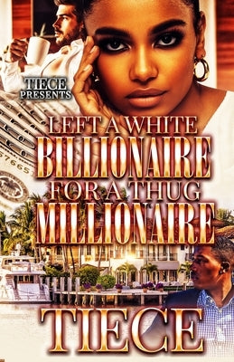 Left A White Billionaire For A Thug Millionaire Paperback Independently Published