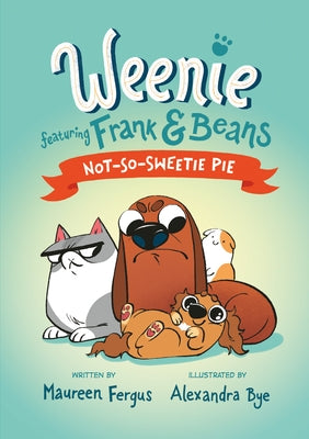 Not-So-Sweetie Pie (Weenie Featuring Frank and Beans Book #3) by Fergus, Maureen