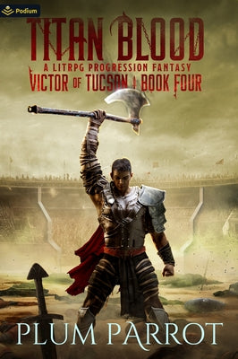 Titan Blood: A Litrpg Progression Fantasy Paperback Podium Publishing