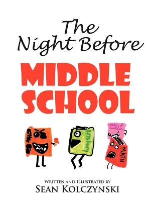The Night Before Middle School! by Kolczynski, Sean